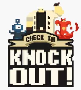 Check In, Knock Out